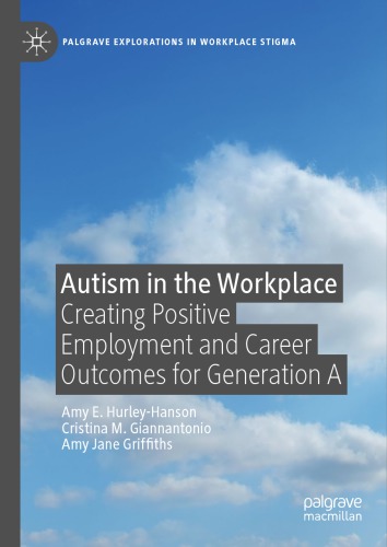 Autism in the Workplace: Creating Positive Employment and Career Outcomes for Generation A