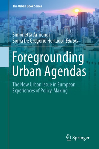 Foregrounding Urban Agendas: The New Urban Issue in European Experiences of Policy-Making