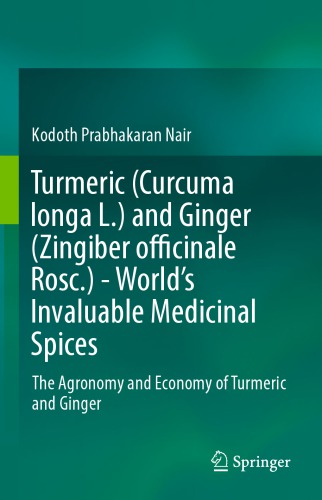 Turmeric (Curcuma longa L.) and Ginger (Zingiber officinale Rosc.) - World's Invaluable Medicinal Spices: The Agronomy and Economy of Turmeric and Ginger