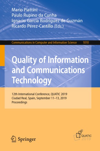 Quality of Information and Communications Technology: 12th International Conference, QUATIC 2019, Ciudad Real, Spain, September 11–13, 2019, Proceedings