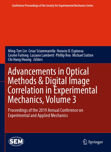 Advancements in Optical Methods &amp; Digital Image Correlation in Experimental Mechanics, Volume 3: Proceedings of the 2019 Annual Conference on Experimental and Applied Mechanics