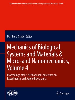 Mechanics of Biological Systems and Materials &amp; Micro-and Nanomechanics, Volume 4: Proceedings of the 2019 Annual Conference on Experimental and Applied Mechanics