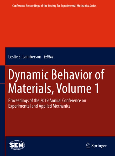 Dynamic Behavior of Materials, Volume 1: Proceedings of the 2019 Annual Conference on Experimental and Applied Mechanics