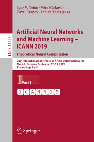 Artificial Neural Networks and Machine Learning – ICANN 2019: Theoretical Neural Computation: 28th International Conference on Artificial Neural Networks, Munich, Germany, September 17–19, 2019, Proceedings, Part I