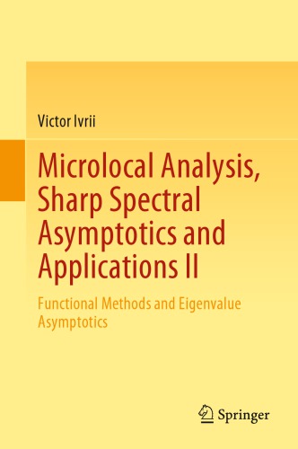 Microlocal Analysis, Sharp Spectral Asymptotics and Applications II: Functional Methods and Eigenvalue Asymptotics
