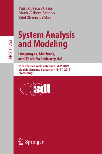 System Analysis and Modeling. Languages, Methods, and Tools for Industry 4.0: 11th International Conference, SAM 2019, Munich, Germany, September 16–17, 2019, Proceedings