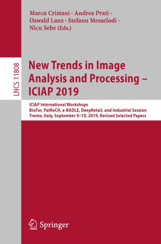 New Trends in Image Analysis and Processing – ICIAP 2019: ICIAP International Workshops, BioFor, PatReCH, e-BADLE, DeepRetail, and Industrial Session, Trento, Italy, September 9–10, 2019, Revised Selected Papers