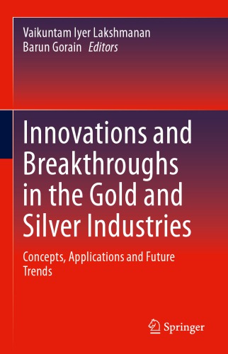 Innovations and Breakthroughs in the Gold and Silver Industries: Concepts, Applications and Future Trends