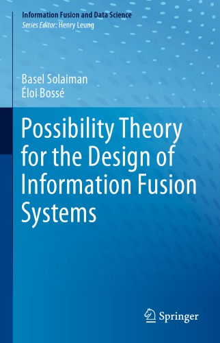 Possibility Theory for the Design of Information Fusion Systems
