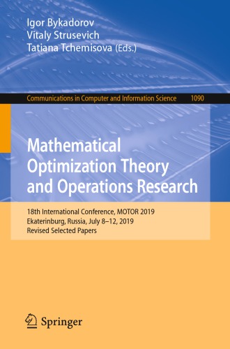 Mathematical Optimization Theory and Operations Research: 18th International Conference, MOTOR 2019, Ekaterinburg, Russia, July 8 - 12, 2019, Revised Selected Papers