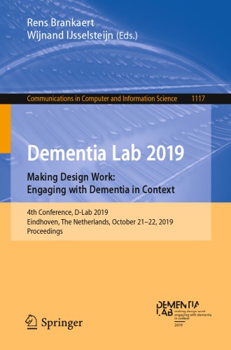 Dementia Lab 2019. Making Design Work: Engaging with Dementia in Context: 4th Conference, D-Lab 2019, Eindhoven, The Netherlands, October 21–22, 2019, Proceedings