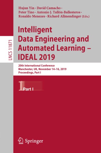 Intelligent Data Engineering and Automated Learning – IDEAL 2019: 20th International Conference, Manchester, UK, November 14–16, 2019, Proceedings, Part I