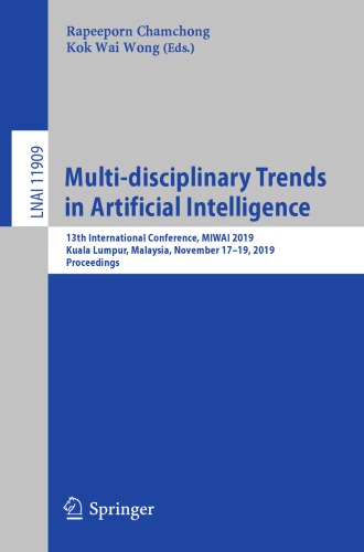 Multi-disciplinary Trends in Artificial Intelligence: 13th International Conference, MIWAI 2019, Kuala Lumpur, Malaysia, November 17–19, 2019, Proceedings