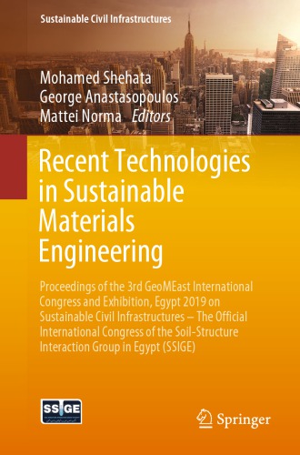Recent Technologies in Sustainable Materials Engineering: Proceedings of the 3rd GeoMEast International Congress and Exhibition, Egypt 2019 on  – The Official International Congress of the Soil-Structure Interaction Group in Egypt (SSIGE)