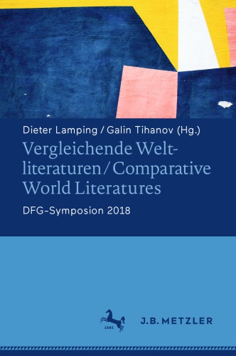 Vergleichende Weltliteraturen / Comparative World Literatures: DFG-Symposion 2018