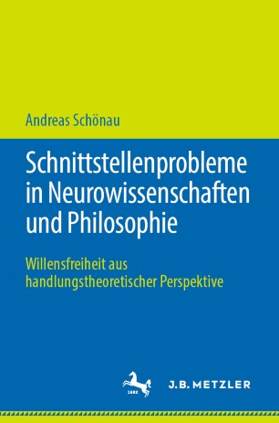 Schnittstellenprobleme in Neurowissenschaften und Philosophie: Willensfreiheit aus handlungstheoretischer Perspektive