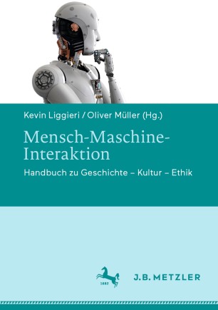 Mensch-Maschine-Interaktion: Handbuch zu Geschichte – Kultur – Ethik