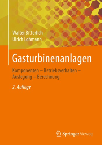 Gasturbinenanlagen: Komponenten - Betriebsverhalten - Auslegung - Berechnung