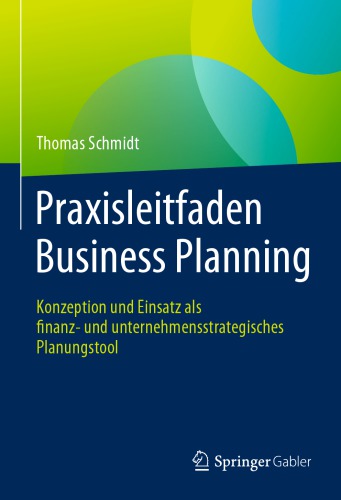 Praxisleitfaden Business Planning: Konzeption und Einsatz als finanz- und unternehmensstrategisches Planungstool