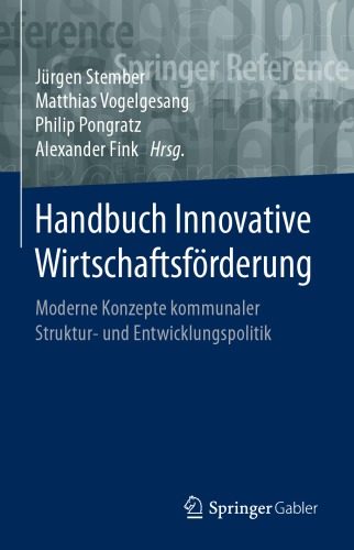 Handbuch Innovative Wirtschaftsförderung: Moderne Konzepte kommunaler Struktur- und Entwicklungspolitik