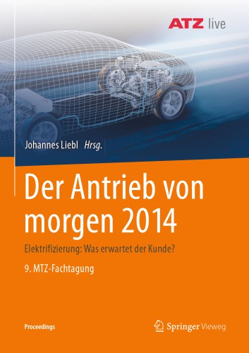 Der Antrieb von morgen 2014: Elektrifizierung: Was erwartet der Kunde? 9. MTZ-Fachtagung
