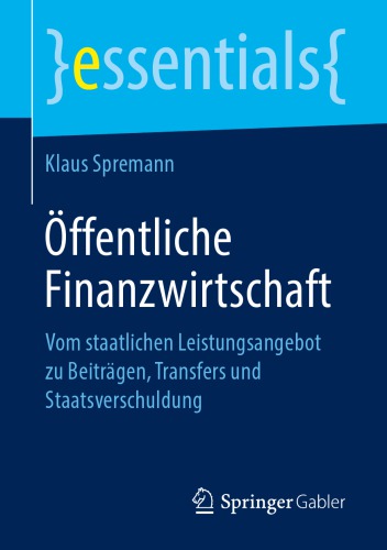 Öffentliche Finanzwirtschaft: Vom staatlichen Leistungsangebot zu Beiträgen, Transfers und Staatsverschuldung