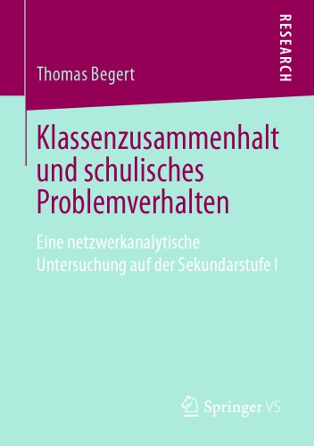 Klassenzusammenhalt und schulisches Problemverhalten : Eine netzwerkanalytische Untersuchung auf der Sekundarstufe I