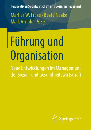 Führung und Organisation: Neue Entwicklungen im Management der Sozial- und Gesundheitswirtschaft