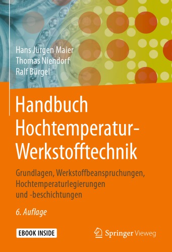 Handbuch Hochtemperatur-Werkstofftechnik: Grundlagen, Werkstoffbeanspruchungen, Hochtemperaturlegierungen und -beschichtungen