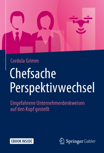 Perspektivwechsel: Eingefahrene Unternehmerdenkweisen auf den Kopf gestellt
