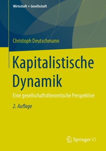Kapitalistische Dynamik: Eine gesellschaftstheoretische Perspektive