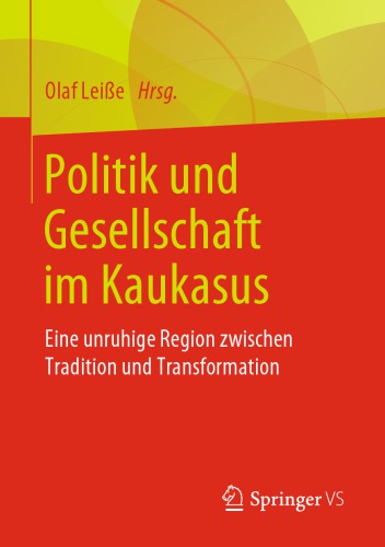 Politik und Gesellschaft im Kaukasus: Eine unruhige Region zwischen Tradition und Transformation
