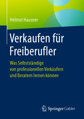 Verkaufen für Freiberufler: Was Selbstständige von professionellen Verkäufern und Beratern lernen können