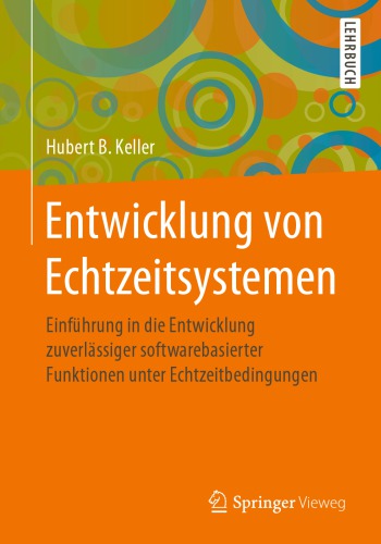 Entwicklung von Echtzeitsystemen: Einführung in die Entwicklung zuverlässiger softwarebasierter Funktionen unter Echtzeitbedingungen