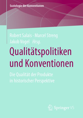 Qualitätspolitiken und Konventionen: Die Qualität der Produkte in historischer Perspektive