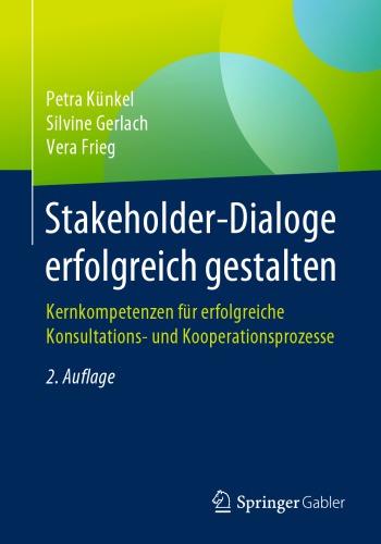 Stakeholder-Dialoge erfolgreich gestalten: Kernkompetenzen für erfolgreiche Konsultations- und Kooperationsprozesse