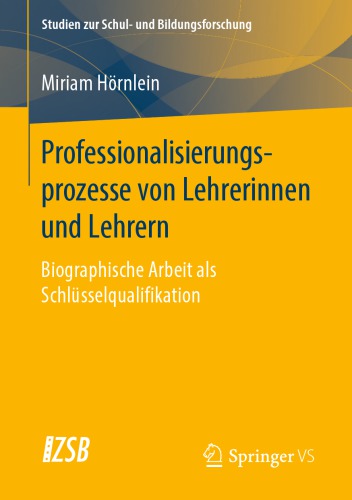 Professionalisierungsprozesse von Lehrerinnen und Lehrern : Biographische Arbeit als Schlüsselqualifikation