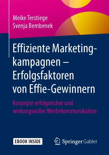 Effiziente Marketingkampagnen – Erfolgsfaktoren von Effie-Gewinnern: Konzepte erfolgreicher und wirkungsvoller Werbekommunikation