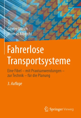Fahrerlose Transportsysteme: Eine Fibel – mit Praxisanwendungen – zur Technik – für die Planung