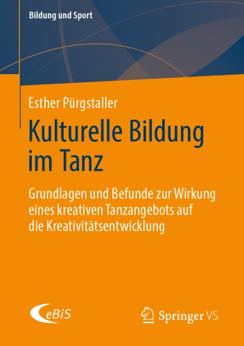 Kulturelle Bildung im Tanz: Grundlagen und Befunde zur Wirkung eines kreativen Tanzangebots auf die Kreativitätsentwicklung
