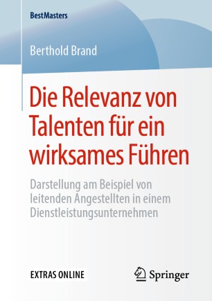 Die Relevanz von Talenten für ein wirksames Führen: Darstellung am Beispiel von leitenden Angestellten in einem Dienstleistungsunternehmen​