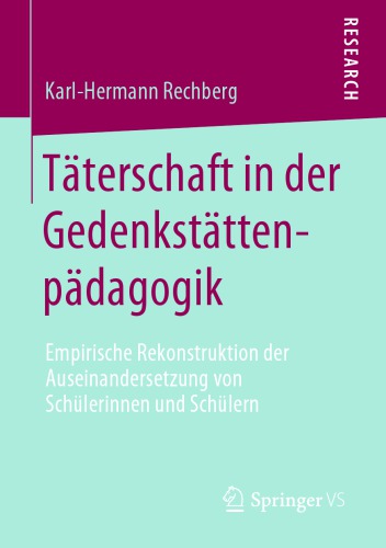 Täterschaft in der Gedenkstättenpädagogik: Empirische Rekonstruktion der Auseinandersetzung von Schülerinnen und Schülern