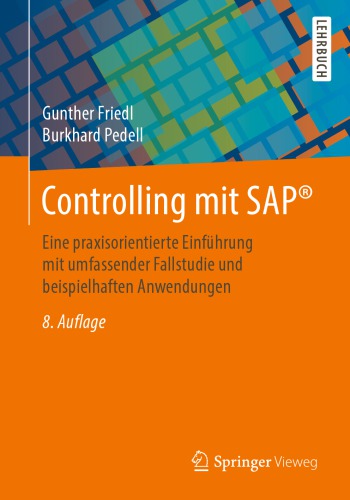 Controlling mit SAP®: Eine praxisorientierte Einführung mit umfassender Fallstudie und beispielhaften Anwendungen