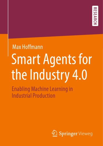 Smart Agents for the Industry 4.0: Enabling Machine Learning in Industrial Production