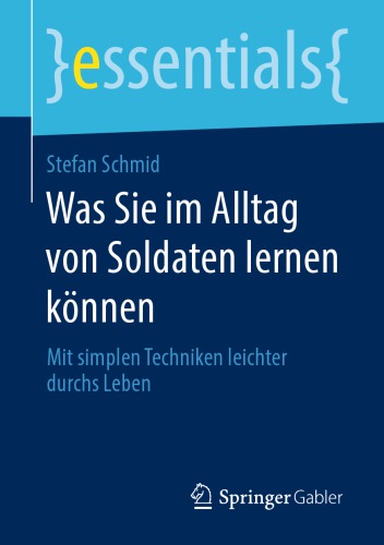 Was Sie im Alltag von Soldaten lernen können: Mit simplen Techniken leichter durchs Leben