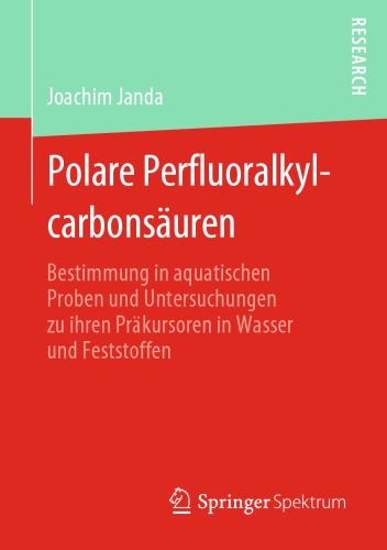 Polare Perfluoralkylcarbonsäuren: Bestimmung in aquatischen Proben und Untersuchungen zu ihren Präkursoren in Wasser und Feststoffen