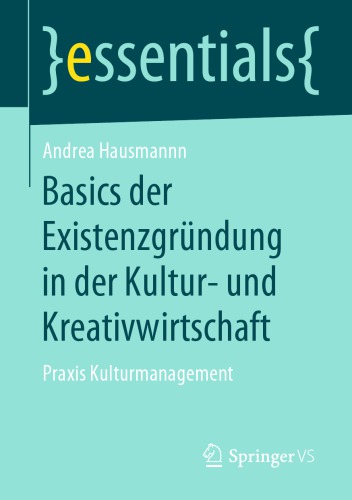 Basics der Existenzgründung in der Kultur- und Kreativwirtschaft: Praxis Kulturmanagement