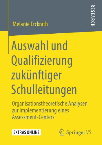 Auswahl und Qualifizierung zukünftiger Schulleitungen: Organisationstheoretische Analysen zur Implementierung eines Assessment-Centers