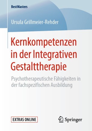 Kernkompetenzen in der Integrativen Gestalttherapie: Psychotherapeutische Fähigkeiten in der fachspezifischen Ausbildung