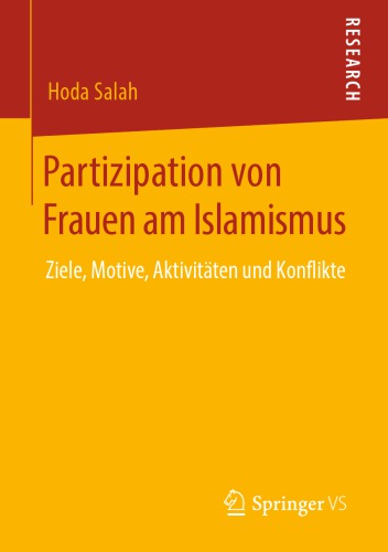 Partizipation von Frauen am Islamismus : Ziele, Motive, Aktivitäten und Konflikte